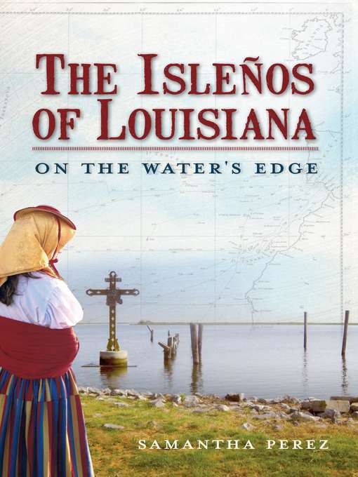 Title details for The Isleños of Louisiana by Samantha Perez - Available